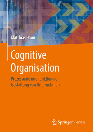 Buchcover Cognitive Organisation | Matthias Haun | EAN 9783662529515 | ISBN 3-662-52951-3 | ISBN 978-3-662-52951-5