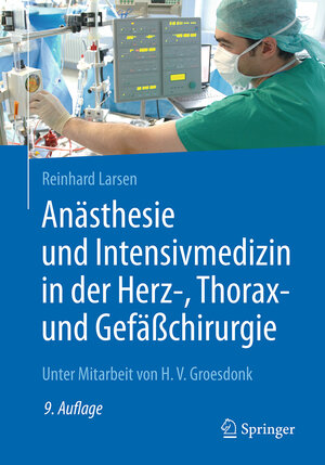 Buchcover Anästhesie und Intensivmedizin in der Herz-, Thorax- und Gefäßchirurgie | Reinhard Larsen | EAN 9783662529874 | ISBN 3-662-52987-4 | ISBN 978-3-662-52987-4