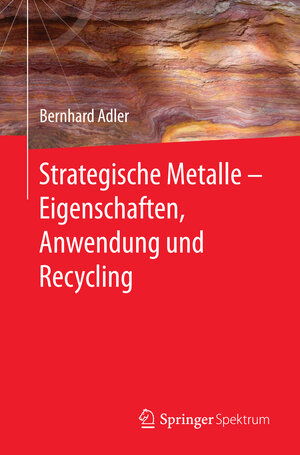 Buchcover Strategische Metalle - Eigenschaften, Anwendung und Recycling | Bernhard Adler | EAN 9783662530368 | ISBN 3-662-53036-8 | ISBN 978-3-662-53036-8