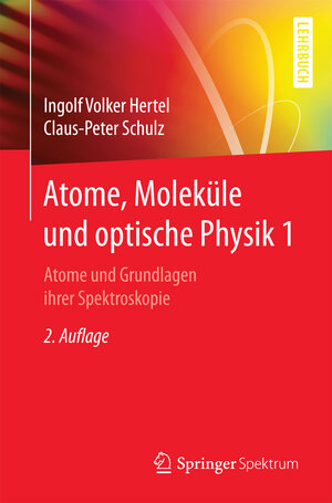 Buchcover Atome, Moleküle und optische Physik 1 | Ingolf V. Hertel | EAN 9783662531037 | ISBN 3-662-53103-8 | ISBN 978-3-662-53103-7