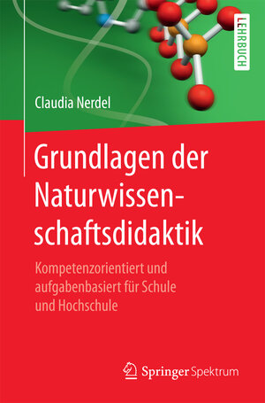 Buchcover Grundlagen der Naturwissenschaftsdidaktik | Claudia Nerdel | EAN 9783662531570 | ISBN 3-662-53157-7 | ISBN 978-3-662-53157-0