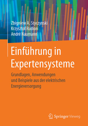 Buchcover Einführung in Expertensysteme | Zbigniew A. Styczynski | EAN 9783662531716 | ISBN 3-662-53171-2 | ISBN 978-3-662-53171-6