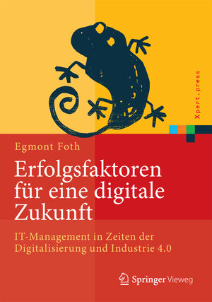 Buchcover Erfolgsfaktoren für eine digitale Zukunft | Egmont Foth | EAN 9783662531761 | ISBN 3-662-53176-3 | ISBN 978-3-662-53176-1