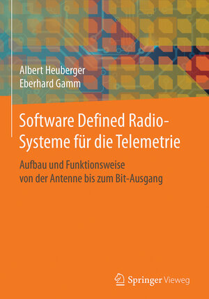Buchcover Software Defined Radio-Systeme für die Telemetrie | Albert Heuberger | EAN 9783662532348 | ISBN 3-662-53234-4 | ISBN 978-3-662-53234-8
