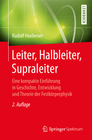 Buchcover Leiter, Halbleiter, Supraleiter | Rudolf Huebener | EAN 9783662532805 | ISBN 3-662-53280-8 | ISBN 978-3-662-53280-5