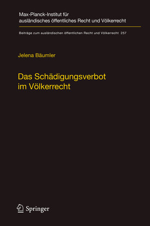 Buchcover Das Schädigungsverbot im Völkerrecht | Jelena Bäumler | EAN 9783662532980 | ISBN 3-662-53298-0 | ISBN 978-3-662-53298-0