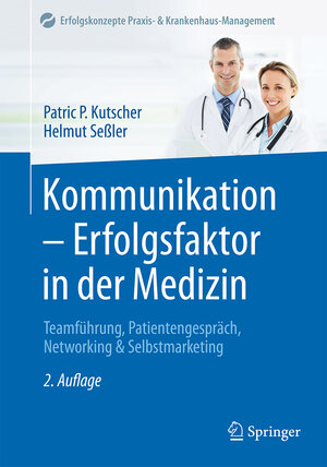 Buchcover Kommunikation - Erfolgsfaktor in der Medizin | Patric P. Kutscher | EAN 9783662533185 | ISBN 3-662-53318-9 | ISBN 978-3-662-53318-5