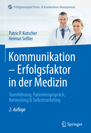 Buchcover Kommunikation - Erfolgsfaktor in der Medizin | Patric P. Kutscher | EAN 9783662533192 | ISBN 3-662-53319-7 | ISBN 978-3-662-53319-2
