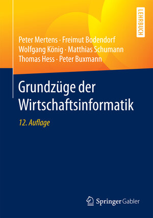 Buchcover Grundzüge der Wirtschaftsinformatik | Peter Mertens | EAN 9783662533611 | ISBN 3-662-53361-8 | ISBN 978-3-662-53361-1