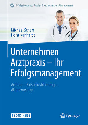 Buchcover Unternehmen Arztpraxis - Ihr Erfolgsmanagement | Michael Schurr | EAN 9783662533727 | ISBN 3-662-53372-3 | ISBN 978-3-662-53372-7