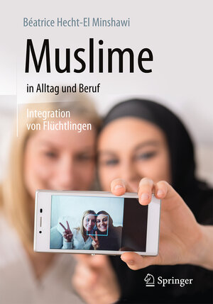 Buchcover Muslime in Alltag und Beruf | Béatrice Hecht-El Minshawi | EAN 9783662533741 | ISBN 3-662-53374-X | ISBN 978-3-662-53374-1