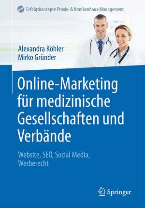 Buchcover Online-Marketing für medizinische Gesellschaften und Verbände | Alexandra Köhler | EAN 9783662534687 | ISBN 3-662-53468-1 | ISBN 978-3-662-53468-7