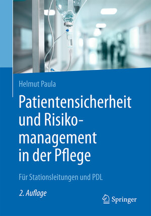 Buchcover Patientensicherheit und Risikomanagement in der Pflege | Helmut Paula | EAN 9783662535660 | ISBN 3-662-53566-1 | ISBN 978-3-662-53566-0