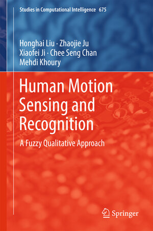 Buchcover Human Motion Sensing and Recognition | Honghai Liu | EAN 9783662536926 | ISBN 3-662-53692-7 | ISBN 978-3-662-53692-6