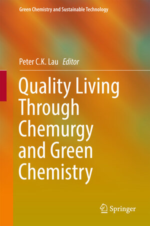 Buchcover Quality Living Through Chemurgy and Green Chemistry  | EAN 9783662537046 | ISBN 3-662-53704-4 | ISBN 978-3-662-53704-6