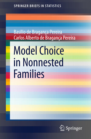 Buchcover Model Choice in Nonnested Families | Basilio de Bragança Pereira | EAN 9783662537367 | ISBN 3-662-53736-2 | ISBN 978-3-662-53736-7