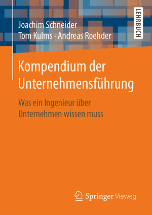 Buchcover Kompendium der Unternehmensführung | Joachim Schneider | EAN 9783662537558 | ISBN 3-662-53755-9 | ISBN 978-3-662-53755-8