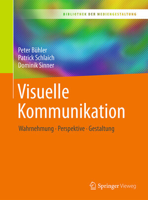Buchcover Visuelle Kommunikation | Peter Bühler | EAN 9783662537695 | ISBN 3-662-53769-9 | ISBN 978-3-662-53769-5