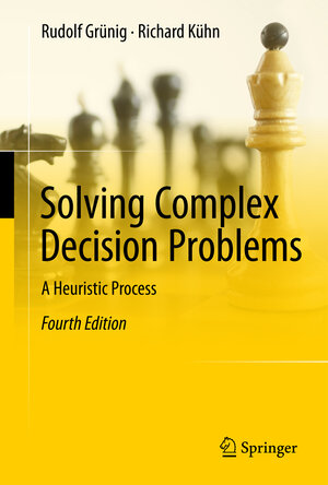 Buchcover Solving Complex Decision Problems | Rudolf Grünig | EAN 9783662538135 | ISBN 3-662-53813-X | ISBN 978-3-662-53813-5