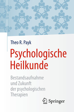 Buchcover Psychologische Heilkunde | Theo R. Payk | EAN 9783662538197 | ISBN 3-662-53819-9 | ISBN 978-3-662-53819-7