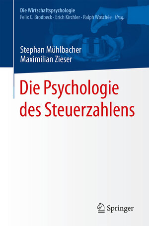 Buchcover Die Psychologie des Steuerzahlens | Stephan Mühlbacher | EAN 9783662538456 | ISBN 3-662-53845-8 | ISBN 978-3-662-53845-6