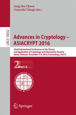 Buchcover Advances in Cryptology – ASIACRYPT 2016  | EAN 9783662538906 | ISBN 3-662-53890-3 | ISBN 978-3-662-53890-6