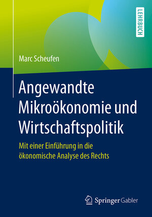 Buchcover Angewandte Mikroökonomie und Wirtschaftspolitik | Marc Scheufen | EAN 9783662539491 | ISBN 3-662-53949-7 | ISBN 978-3-662-53949-1