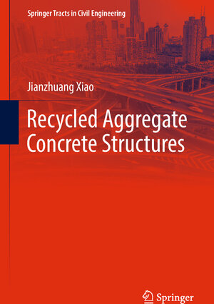 Buchcover Recycled Aggregate Concrete Structures | Jianzhuang Xiao | EAN 9783662539859 | ISBN 3-662-53985-3 | ISBN 978-3-662-53985-9