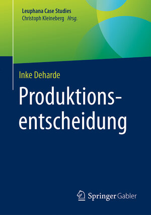 Buchcover Produktionsentscheidung | Inke Deharde | EAN 9783662539989 | ISBN 3-662-53998-5 | ISBN 978-3-662-53998-9