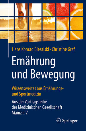 Buchcover Ernährung und Bewegung - Wissenswertes aus Ernährungs- und Sportmedizin | Hans Konrad Biesalski | EAN 9783662540275 | ISBN 3-662-54027-4 | ISBN 978-3-662-54027-5