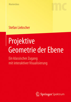 Buchcover Projektive Geometrie der Ebene | Stefan Liebscher | EAN 9783662540800 | ISBN 3-662-54080-0 | ISBN 978-3-662-54080-0
