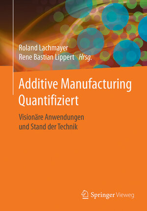 Buchcover Additive Manufacturing Quantifiziert  | EAN 9783662541128 | ISBN 3-662-54112-2 | ISBN 978-3-662-54112-8