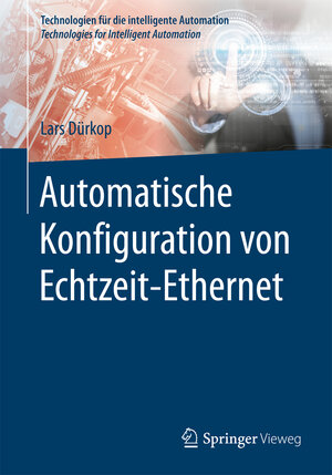 Buchcover Automatische Konfiguration von Echtzeit-Ethernet | Lars Dürkop | EAN 9783662541241 | ISBN 3-662-54124-6 | ISBN 978-3-662-54124-1