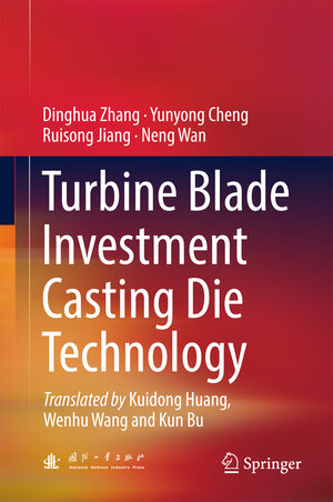 Buchcover Turbine Blade Investment Casting Die Technology | Dinghua Zhang | EAN 9783662541869 | ISBN 3-662-54186-6 | ISBN 978-3-662-54186-9
