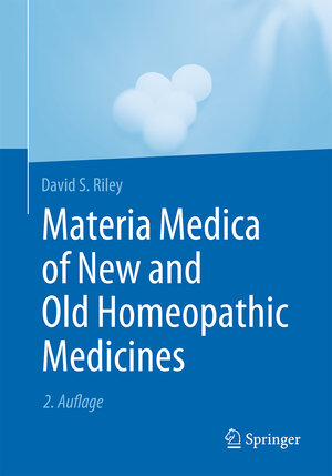 Buchcover Materia Medica of New and Old Homeopathic Medicines | David S. Riley | EAN 9783662541913 | ISBN 3-662-54191-2 | ISBN 978-3-662-54191-3