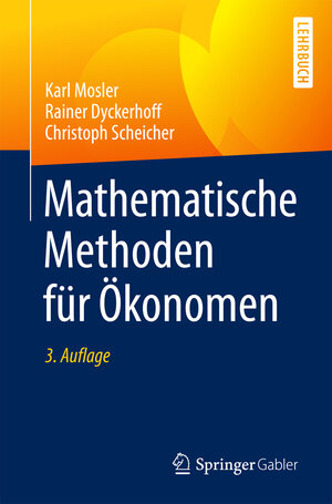 Buchcover Mathematische Methoden für Ökonomen | Karl Mosler | EAN 9783662542453 | ISBN 3-662-54245-5 | ISBN 978-3-662-54245-3