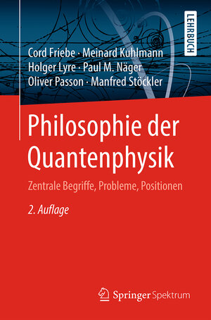 Buchcover Philosophie der Quantenphysik | Cord Friebe | EAN 9783662542750 | ISBN 3-662-54275-7 | ISBN 978-3-662-54275-0