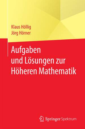 Buchcover Aufgaben und Lösungen zur Höheren Mathematik | Klaus Höllig | EAN 9783662543122 | ISBN 3-662-54312-5 | ISBN 978-3-662-54312-2