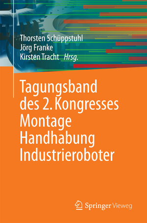 Buchcover Tagungsband des 2. Kongresses Montage Handhabung Industrieroboter  | EAN 9783662544419 | ISBN 3-662-54441-5 | ISBN 978-3-662-54441-9