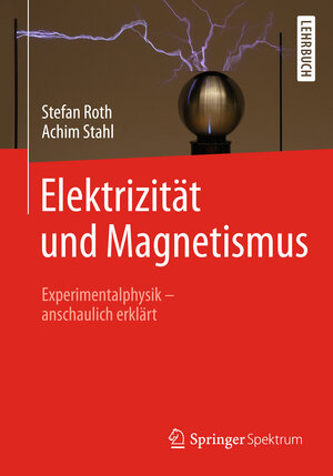 Buchcover Elektrizität und Magnetismus | Stefan Roth | EAN 9783662544440 | ISBN 3-662-54444-X | ISBN 978-3-662-54444-0