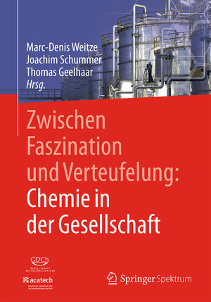 Buchcover Zwischen Faszination und Verteufelung: Chemie in der Gesellschaft  | EAN 9783662544488 | ISBN 3-662-54448-2 | ISBN 978-3-662-54448-8