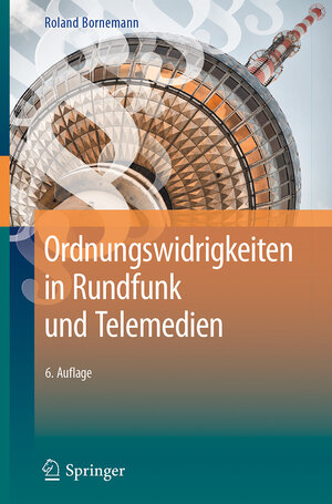 Buchcover Ordnungswidrigkeiten in Rundfunk und Telemedien | Roland Bornemann | EAN 9783662544778 | ISBN 3-662-54477-6 | ISBN 978-3-662-54477-8