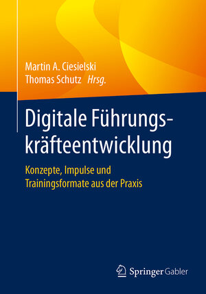 Buchcover Digitale Führungskräfteentwicklung  | EAN 9783662545577 | ISBN 3-662-54557-8 | ISBN 978-3-662-54557-7