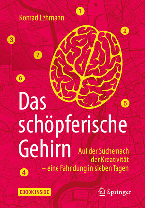 Buchcover Das schöpferische Gehirn | Konrad Lehmann | EAN 9783662546611 | ISBN 3-662-54661-2 | ISBN 978-3-662-54661-1