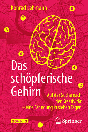 Buchcover Das schöpferische Gehirn | Konrad Lehmann | EAN 9783662546628 | ISBN 3-662-54662-0 | ISBN 978-3-662-54662-8