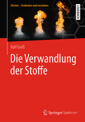 Buchcover Die Verwandlung der Stoffe | Ralf Geiß | EAN 9783662547076 | ISBN 3-662-54707-4 | ISBN 978-3-662-54707-6