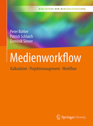 Buchcover Medienworkflow | Peter Bühler | EAN 9783662547182 | ISBN 3-662-54718-X | ISBN 978-3-662-54718-2