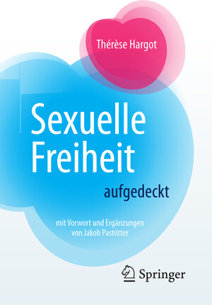 Buchcover Sexuelle Freiheit aufgedeckt | Thérèse Hargot | EAN 9783662547663 | ISBN 3-662-54766-X | ISBN 978-3-662-54766-3