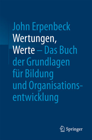 Buchcover Wertungen, Werte – Das Buch der Grundlagen für Bildung und Organisationsentwicklung | John Erpenbeck | EAN 9783662547779 | ISBN 3-662-54777-5 | ISBN 978-3-662-54777-9