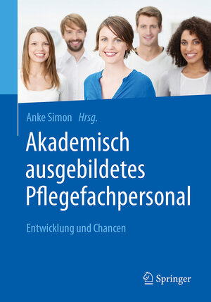 Buchcover Akademisch ausgebildetes Pflegefachpersonal  | EAN 9783662548868 | ISBN 3-662-54886-0 | ISBN 978-3-662-54886-8